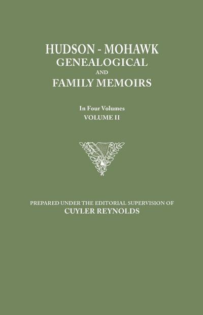 Hudson-Mohawk Genealogical and Family Memoirs. in Four Volumes. Volume II