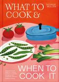 What to Cook & When to Cook It