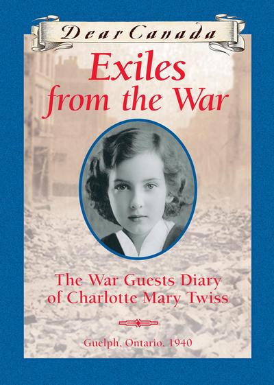 Dear Canada: Exiles from the War