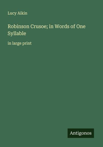 Robinson Crusoe; in Words of One Syllable