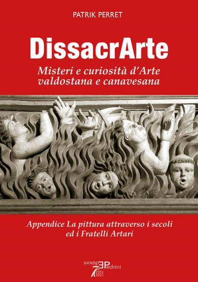 Perret, P: DissacrArte. Misteri e curiosità d’arte valdostan
