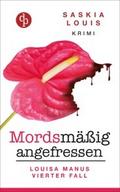 Mordsmäßig angefressen (Frauenkrimi, Chick Lit, Fr
