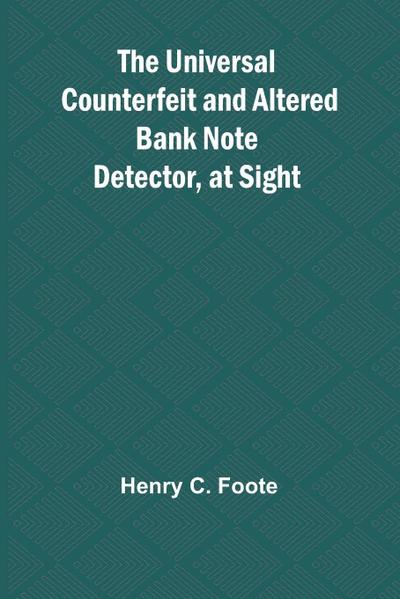 The Universal Counterfeit and Altered Bank Note Detector, at Sight
