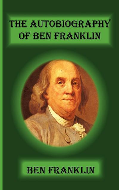 The Autobiography Of Ben Franklin