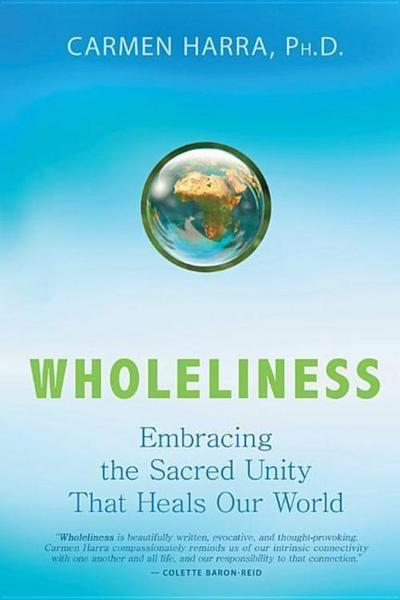 Wholeliness: Embracing the Sacred Unity That Heals Our World