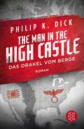 The Man in the High Castle/Das Orakel vom Berge von Philip K. Dick | Ebook