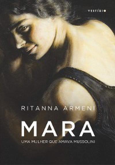 Mara – Uma mulher que amava Mussolini