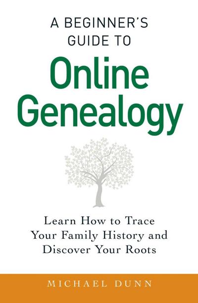 A Beginner’s Guide to Online Genealogy