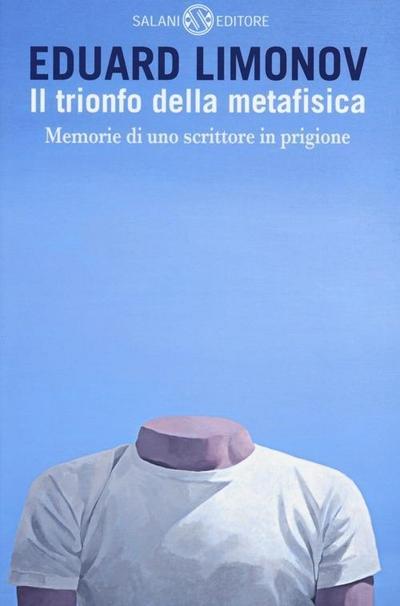 Il trionfo della metafisica. Memorie di uno scrittore in prigione