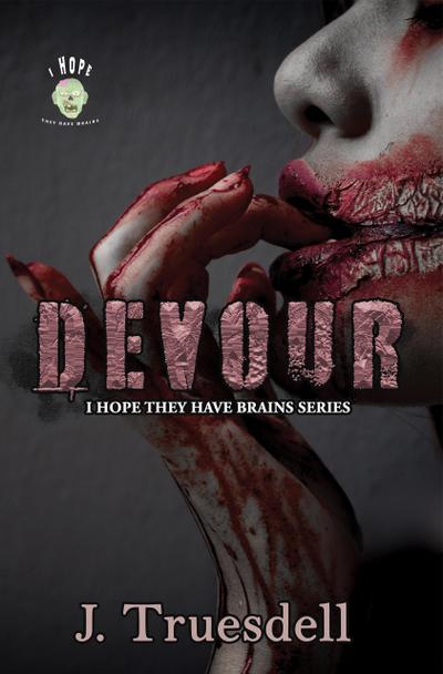 Devour (I Hope They Have Brains)