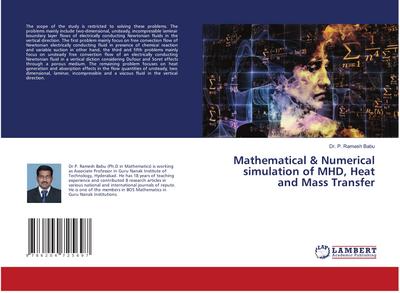 Mathematical & Numerical simulation of MHD, Heat and Mass Transfer