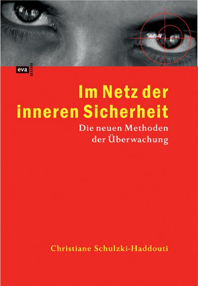 Im Netz der inneren Sicherheit. Die neuen Methoden der Überwachung