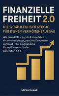 Finanzielle Freiheit 2.0 – Die 3-Säulen-Strategie für deinen Vermögensaufbau