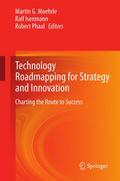 Technology Roadmapping for Strategy and Innovation
