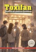 Toxifan - Handbuch der affektiven Verblödung (Ein 