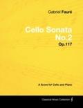Gabriel FaurA(c) - Cello Sonata No.2 - Op.117 - A 