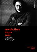 »Revolution muss sein«: Karl Radek - Die Biographie