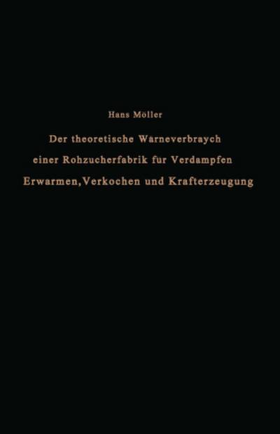Der theoretische Wärmeverbrauch einer Rohzuckerfabrik für Verdampfen, Erwärmen, Verkochen und Krafterzeugung