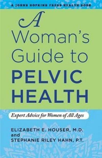 A Woman’s Guide to Pelvic Health: Expert Advice for Women of All Ages