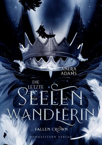 Die letzte Seelenwandlerin - Fallen Crown