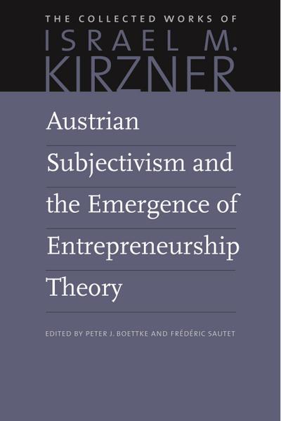 Austrian Subjectivism and the Emergence of Entrepreneurship Theory