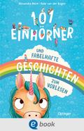 101 Einhörner und fabelhafte Geschichten zum Vorlesen