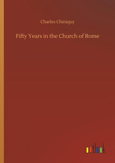 Fifty Years in the Church of Rome