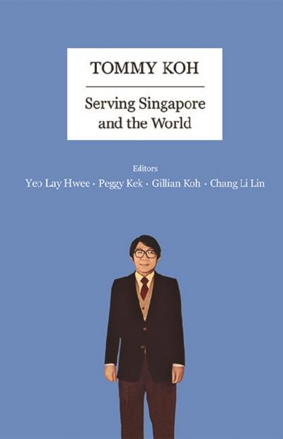 TOMMY KOH: SERVING SINGAPORE AND THE WORLD