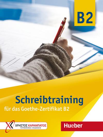 Schreibtraining für das Goethe-Zertifikat B2: Übungsbuch