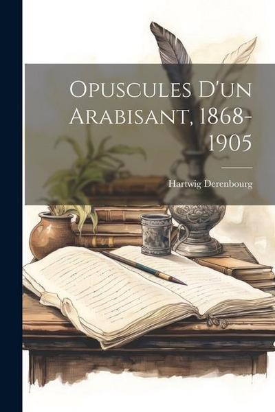 Opuscules D’un Arabisant, 1868-1905