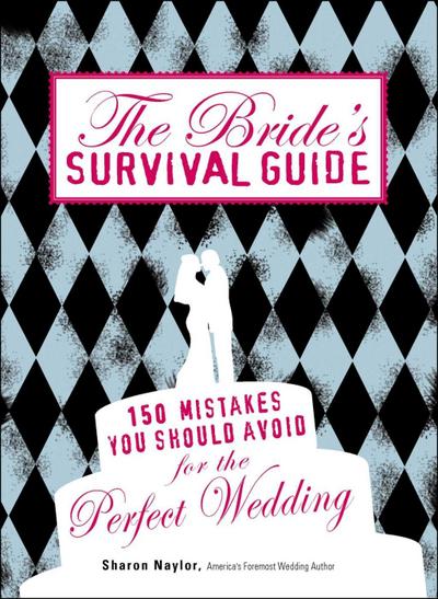 The Bride’s Survival Guide