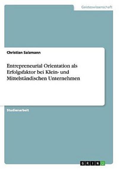 Entrepreneurial Orientation als Erfolgsfaktor bei Klein- und Mittelständischen Unternehmen