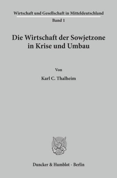 Die Wirtschaft der Sowjetzone in Krise und Umbau.