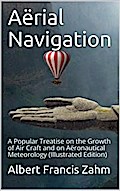 Aërial Navigation / A Popular Treatise on the Growth of Air Craft and on Aëronautical Meteorology