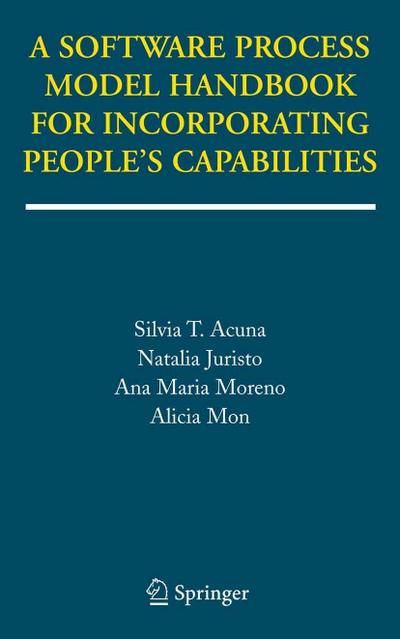 A Software Process Model Handbook for Incorporating People’s Capabilities