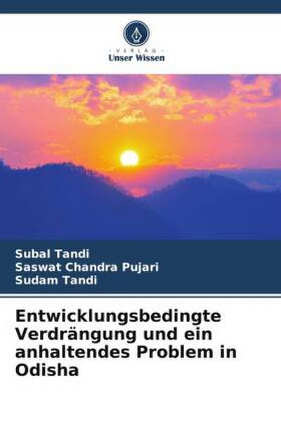 Entwicklungsbedingte Verdrängung und ein anhaltendes Problem in Odisha
