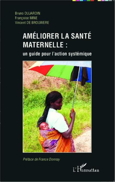 Améliorer la santé maternelle : un guide pour l’action systémique
