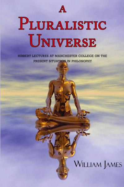 A Pluralistic Universe (with Footnotes & Index)