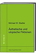 Ästhetische und utopische Fiktionen