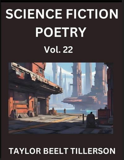 Science Fiction Poetry (Volume 22)- SciFi, Fantasy, and Speculative Poetry, Discover Chronicles of the Sci-fi Stellar Verse, Echoes of the Void, and Nebula Narrative Anthology