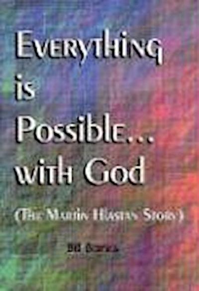 Everything is Possible with God: The Martin Hlastan Story
