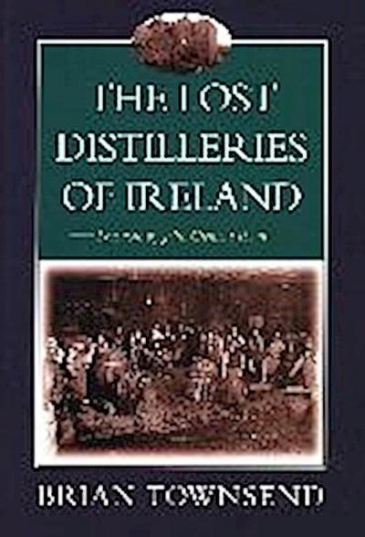 The Lost Distilleries of Ireland