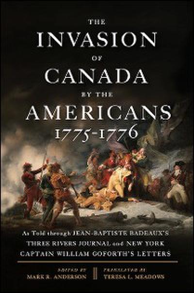 The Invasion of Canada by the Americans, 1775-1776