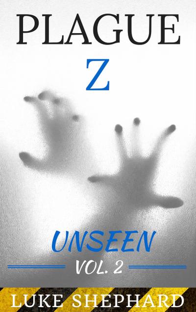Plague Z: Unseen - Vol. 2