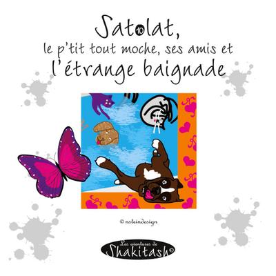 Satolat, le p’tit tout moche ses amis et l’étrange baignade