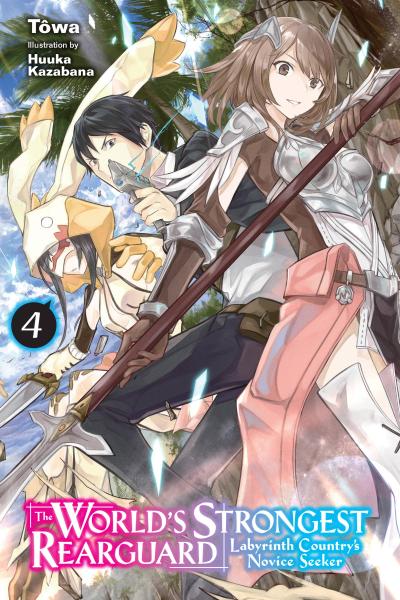 The World’s Strongest Rearguard: Labyrinth Country’s Novice Seeker, Vol. 4 (Light Novel)