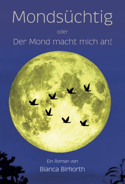 Mondsüchtig: Der Mond macht mich an!