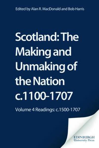 Scotland: The Making and Unmaking of the Nation c.1100-1707