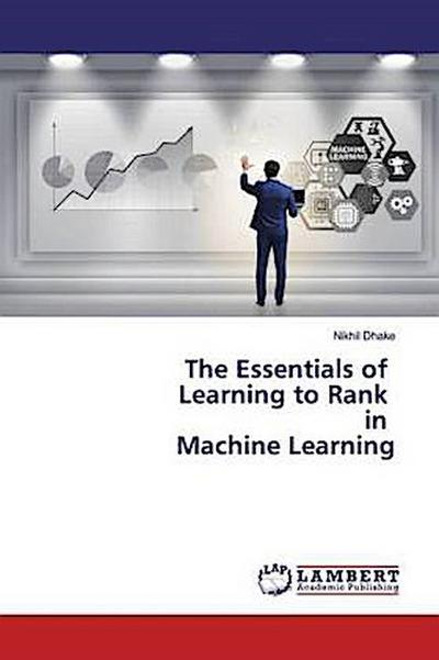 The Essentials of Learning to Rank in Machine Learning