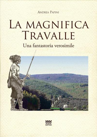 La magnifica Travalle. Una fantastoria verosimile